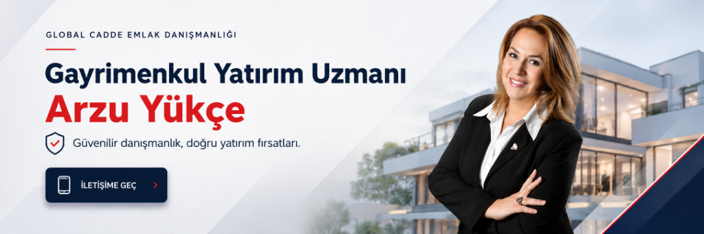 Global Cadde Emlak Danışmanlığı - Gayrimenkul Yatırım Uzmanı Arzu Yükçe